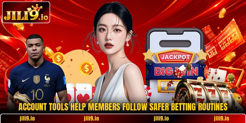 Account tools help members follow safer betting routines Account tools help members follow safer betting routines