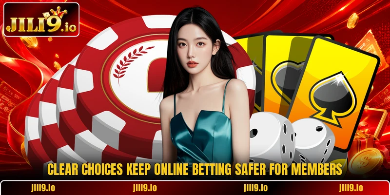 Clear choices keep online betting safer for members Clear choices keep online betting safer for members