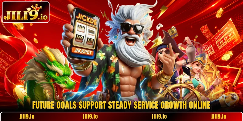 Future goals support steady service growth online Future goals support steady service growth online