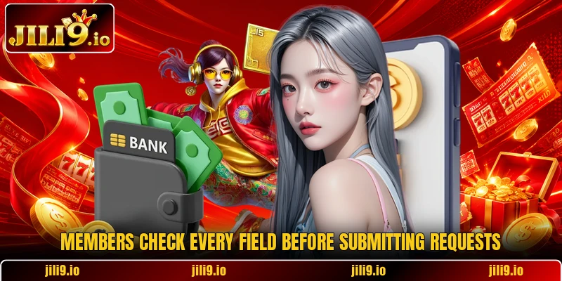 Members check every field before submitting requests Members check every field before submitting requests