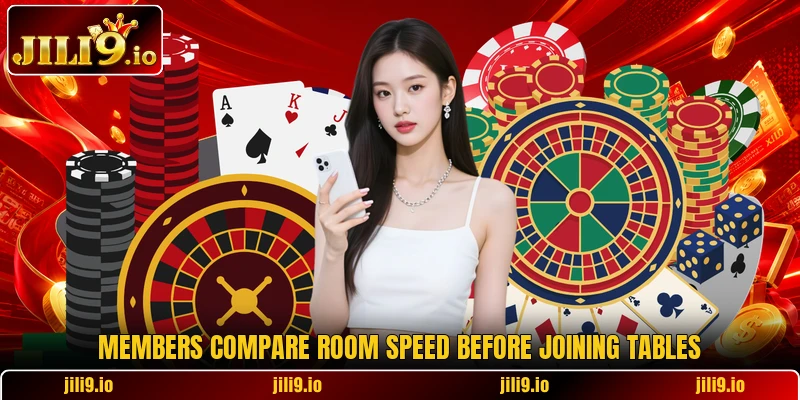 Members compare room speed before joining tables Members compare room speed before joining tables