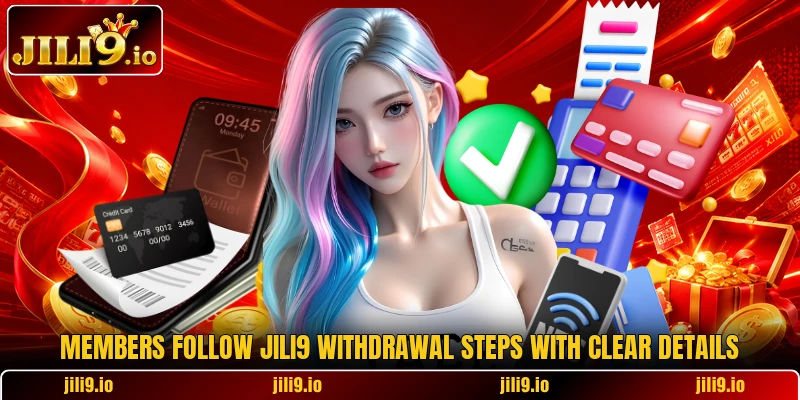 Members follow Jili9 withdrawal steps with clear details Members follow Jili9 withdrawal steps with clear details