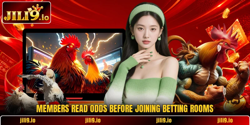 Members read odds before joining betting rooms