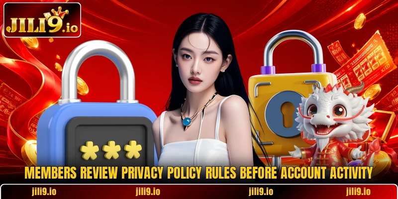 Members review privacy policy rules before account activity Members review privacy policy rules before account activity