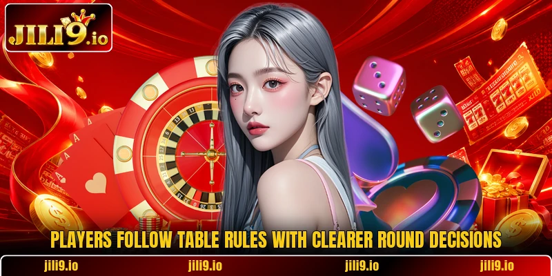 Players follow table rules with clearer round decisions Players follow table rules with clearer round decisions