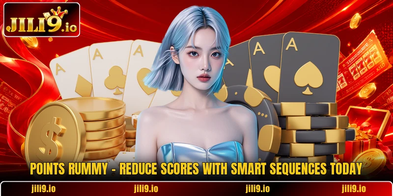 Points Rummy - Reduce Scores With Smart Sequences Today