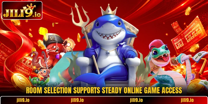 Room selection supports steady online game access Room selection supports steady online game access