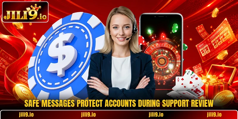 Safe messages protect accounts during support review Safe messages protect accounts during support review