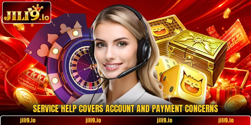 Service help covers account and payment concerns Service help covers account and payment concerns