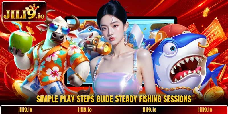 Simple play steps guide steady fishing sessions