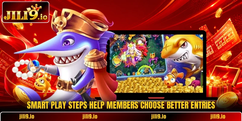 Smart play steps help members choose better entries Smart play steps help members choose better entries