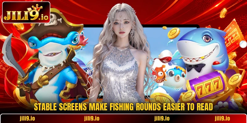 Stable screens make fishing rounds easier to read Stable screens make fishing rounds easier to read
