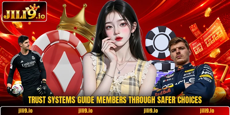 Trust systems guide members through safer choices Trust systems guide members through safer choices